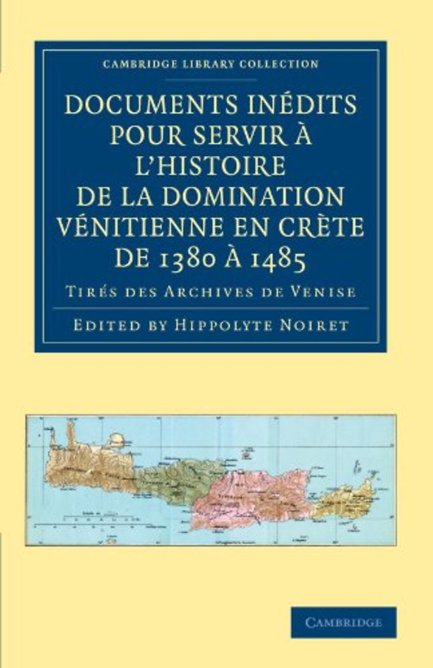Documents inédits pour servir à l'histoire de la domination Vénitienne en Crète de 1380 à 1485