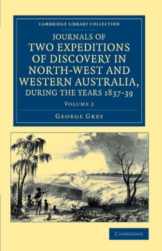 Journals of Two Expeditions of Discovery in North-West and Western Australia, during the Years 1837, 38, and 39