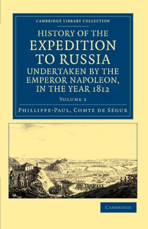 History of the Expedition to Russia, Undertaken by the Emperor Napoleon, in the Year 1812