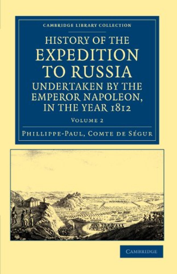 History of the Expedition to Russia, Undertaken by the Emperor Napoleon, in the Year 1812