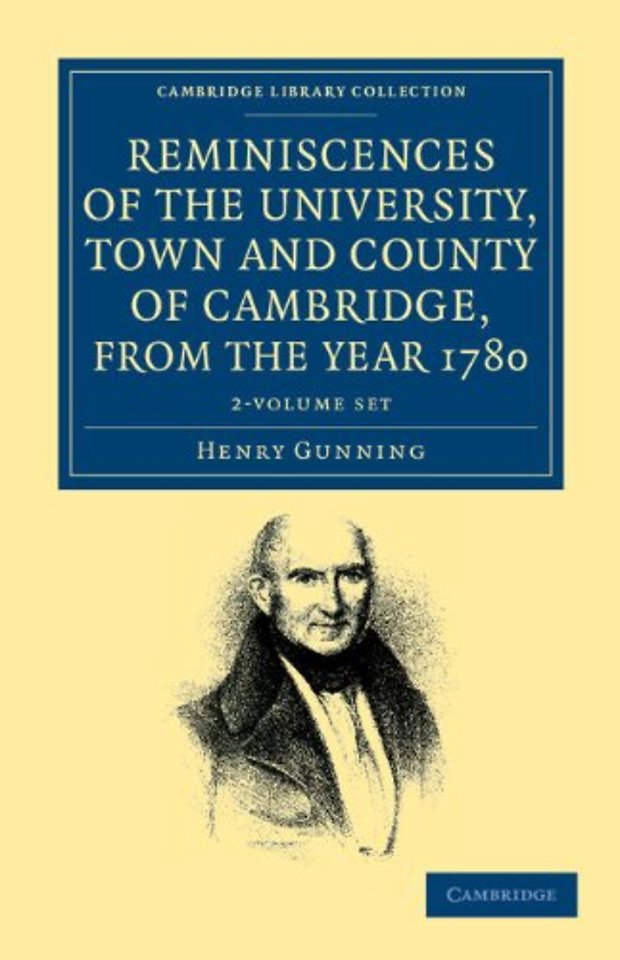 Reminiscences of the University, Town and County of Cambridge, from the Year 1780 2 Volume Set