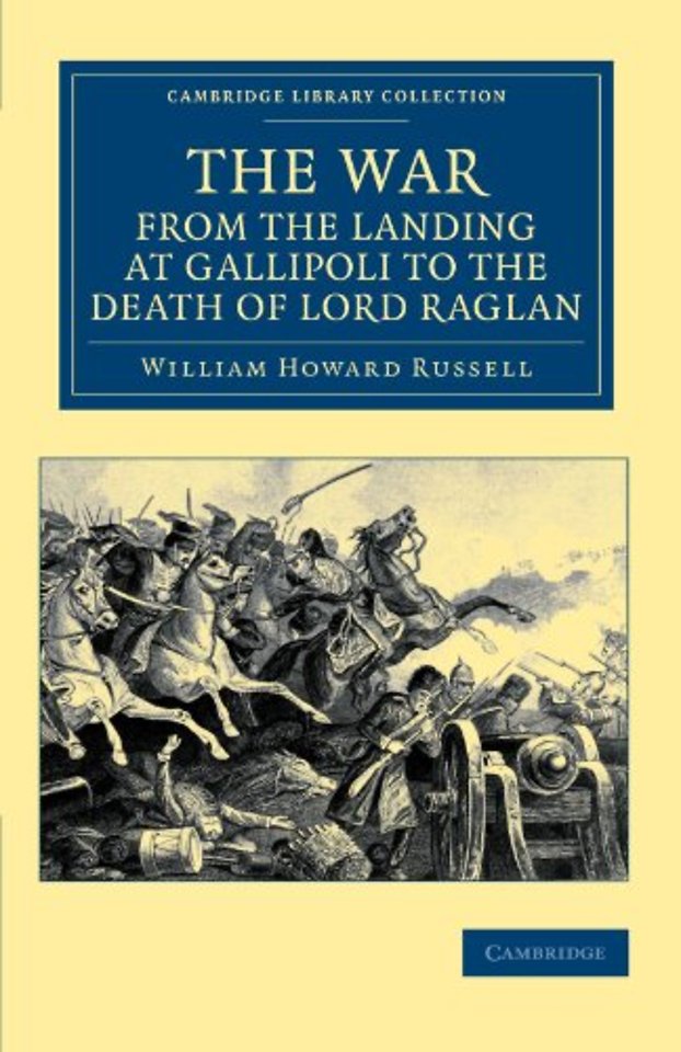 The War, from the Landing at Gallipoli to the Death of Lord Raglan