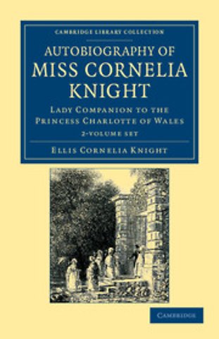 Autobiography of Miss Cornelia Knight 2 Volume Set