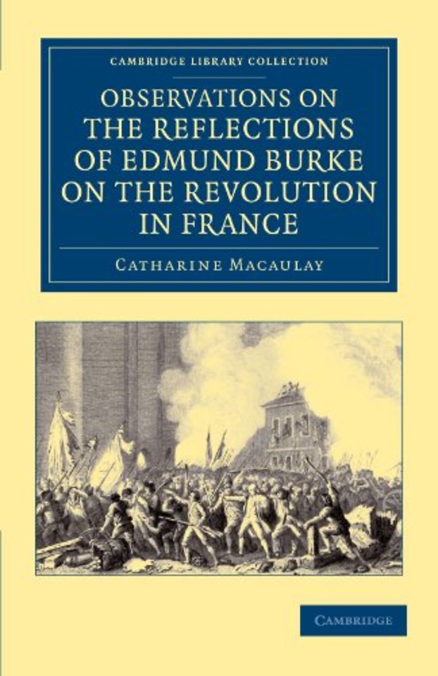 Observations on the Reflections of the Right Hon. Edmund Burke, on the Revolution in France