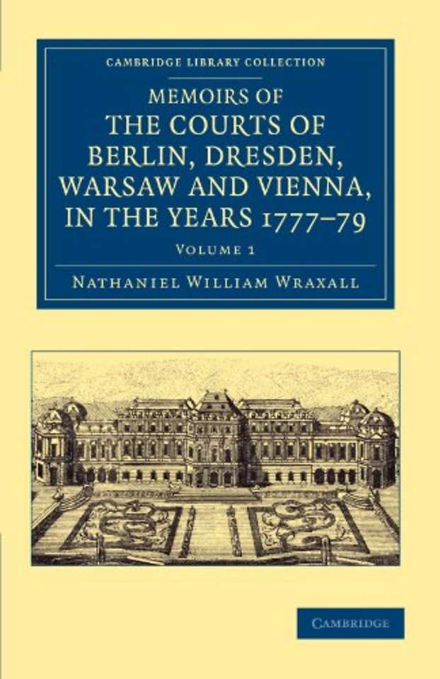 Memoirs of the Courts of Berlin, Dresden, Warsaw, and Vienna, in the Years 1777, 1778, and 1779