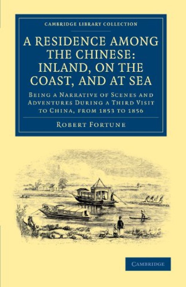 A Residence among the Chinese: Inland, on the Coast, and at Sea