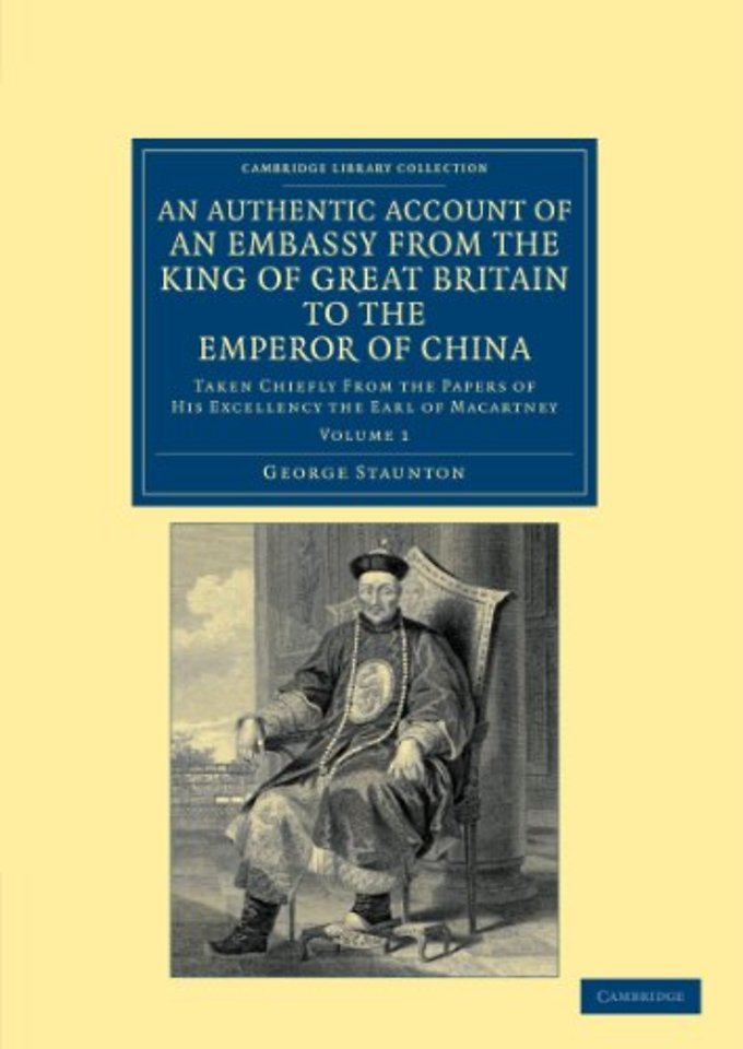 An Authentic Account of an Embassy from the King of Great Britain to the Emperor of China