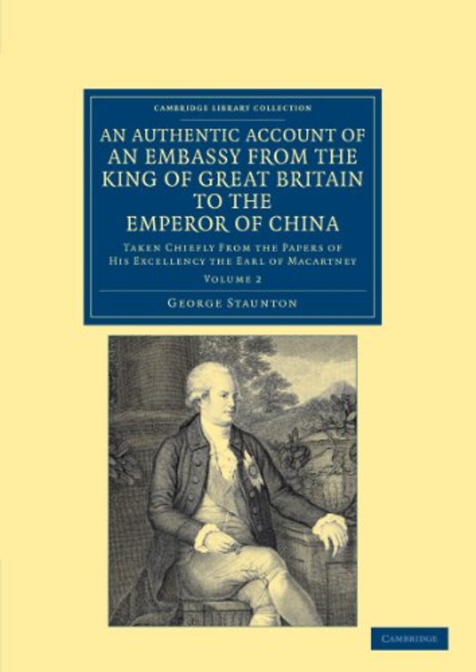An Authentic Account of an Embassy from the King of Great Britain to the Emperor of China
