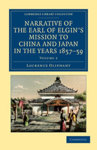 Narrative of the Earl of Elgin's Mission to China and Japan, in the Years 1857, '58, '59