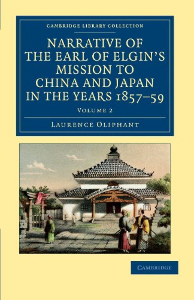 Narrative of the Earl of Elgin's Mission to China and Japan, in the Years 1857, '58, '59