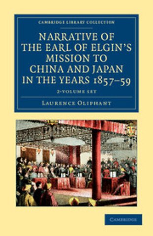 Narrative of the Earl of Elgin's Mission to China and Japan, in the Years 1857, '58, '59 2 Volume Set