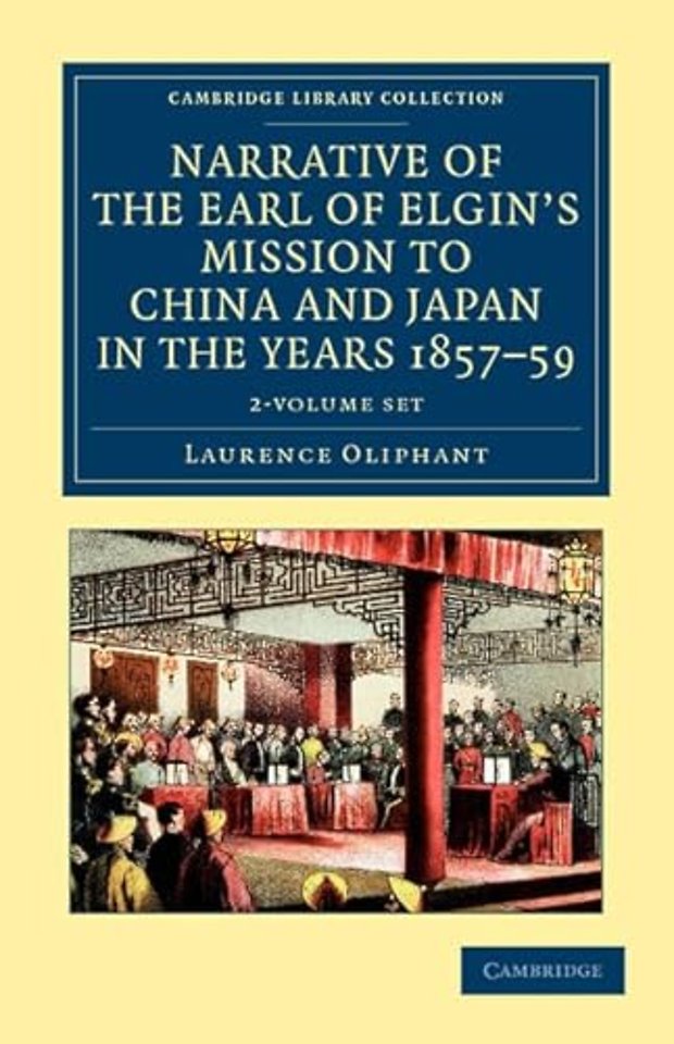 Narrative of the Earl of Elgin's Mission to China and Japan, in the Years 1857, '58, '59 2 Volume Set