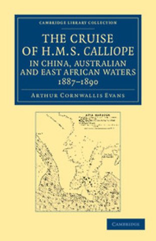 The Cruise of HMS Calliope in China, Australian and East African Waters, 1887–1890