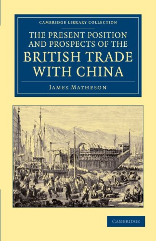 The Present Position and Prospects of the British Trade with China