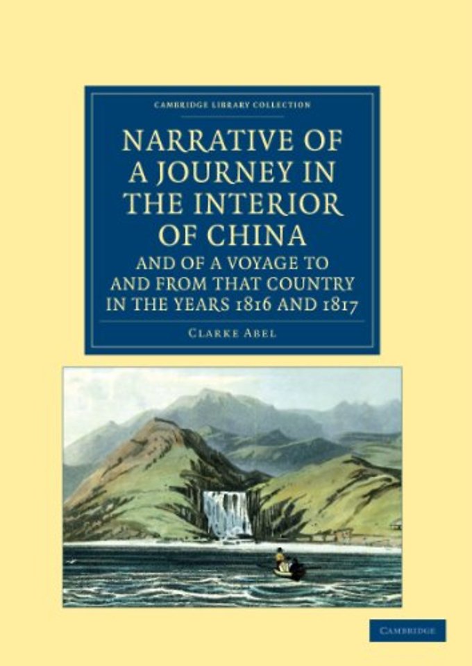 Narrative of a Journey in the Interior of China, and of a Voyage to and from that Country in the Years 1816 and 1817