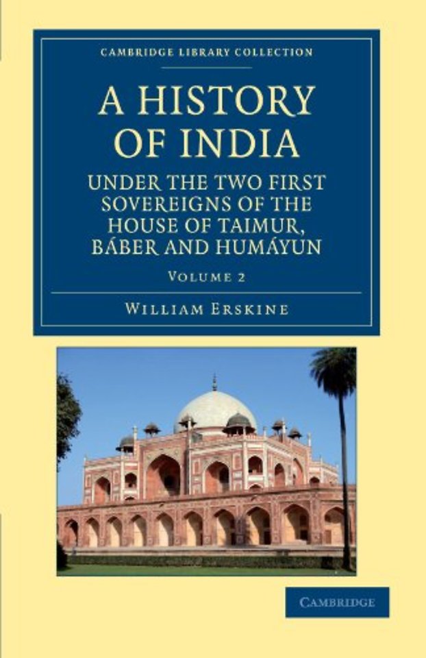 A History of India under the Two First Sovereigns of the House of Taimur, Báber and Humáyun