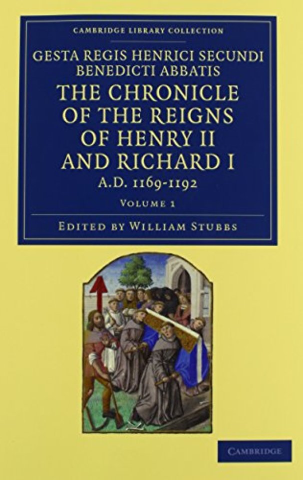 Gesta Regis Henrici Secundi benedicti abbatis. The Chronicle of the Reigns of Henry II and Richard I, AD 1169–1192 2 Volume Set