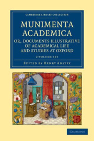 Munimenta academica, or, Documents Illustrative of Academical Life and Studies at Oxford 2 Volume Set