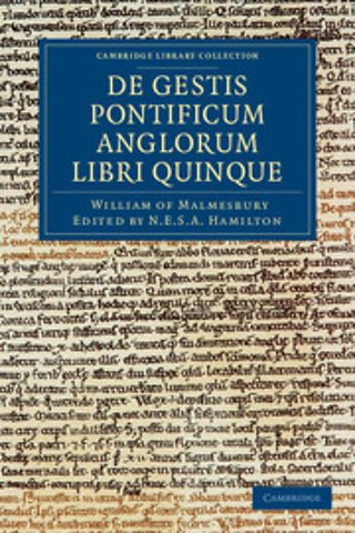Willelmi Malmesbiriensis Monachi De gestis pontificum Anglorum libri quinque