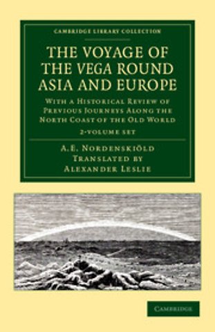 The Voyage of the Vega round Asia and Europe 2 Volume Set
