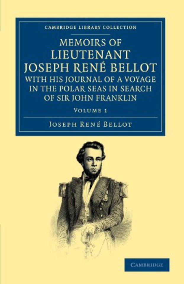 Memoirs of Lieutenant Joseph René Bellot, with his Journal of a Voyage in the Polar Seas in Search of Sir John Franklin