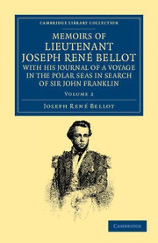 Memoirs of Lieutenant Joseph René Bellot, with his Journal of a Voyage in the Polar Seas in Search of Sir John Franklin