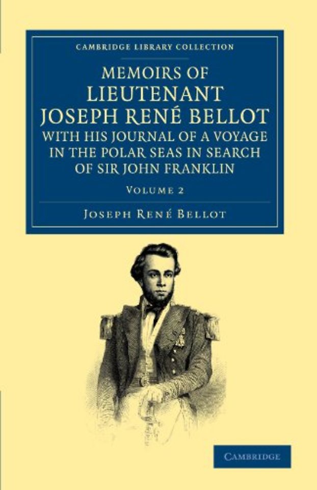 Memoirs of Lieutenant Joseph René Bellot, with his Journal of a Voyage in the Polar Seas in Search of Sir John Franklin