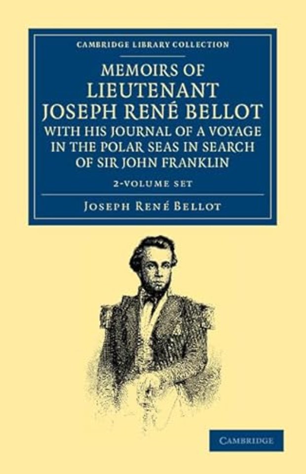 Memoirs of Lieutenant Joseph René Bellot, with his Journal of a Voyage in the Polar Seas in Search of Sir John Franklin 2 Volume Set