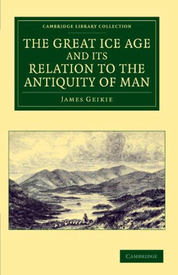 The Great Ice Age and its Relation to the Antiquity of Man