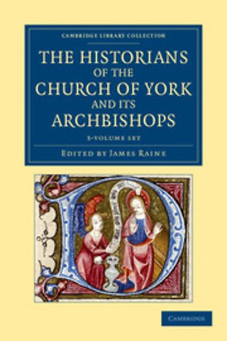 The Historians of the Church of York and its Archbishops 3 Volume Set