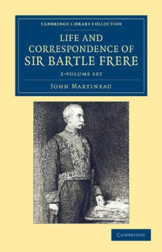 Life and Correspondence of Sir Bartle Frere, Bart., G.C.B., F.R.S., etc. 2 Volume Set