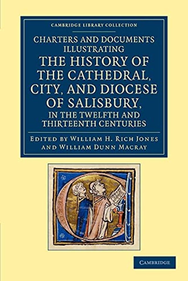 Charters and Documents Illustrating the History of the Cathedral, City, and Diocese of Salisbury, in the Twelfth and Thirteenth Centuries