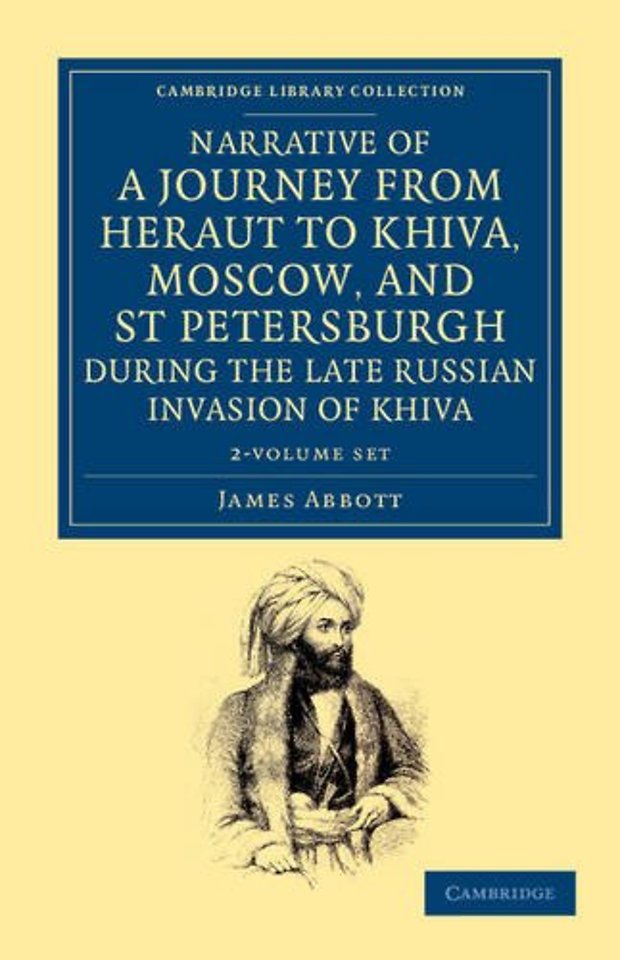 Narrative of a Journey from Heraut to Khiva, Moscow, and St Petersburgh during the Late Russian Invasion of Khiva 2 Volume Set