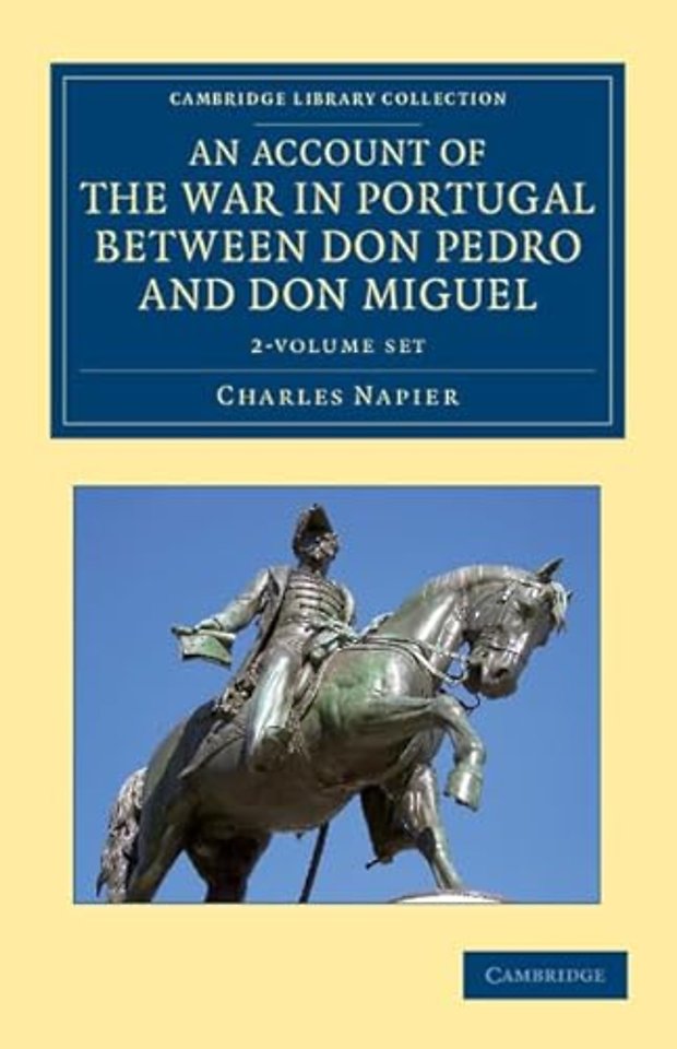 An Account of the War in Portugal between Don Pedro and Don Miguel 2 Volume Set
