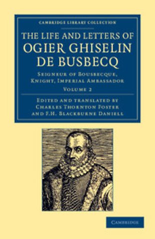 The Life and Letters of Ogier Ghiselin de Busbecq