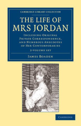 The Life of Mrs Jordan 2 Volume Set