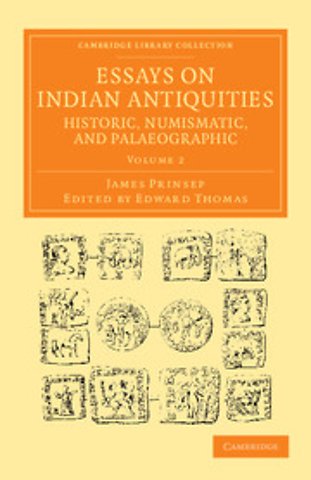 Essays on Indian Antiquities, Historic, Numismatic, and Palaeographic