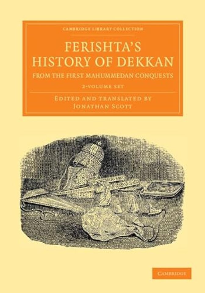 Ferishta's History of Dekkan, from the First Mahummedan Conquests 2 Volume Set