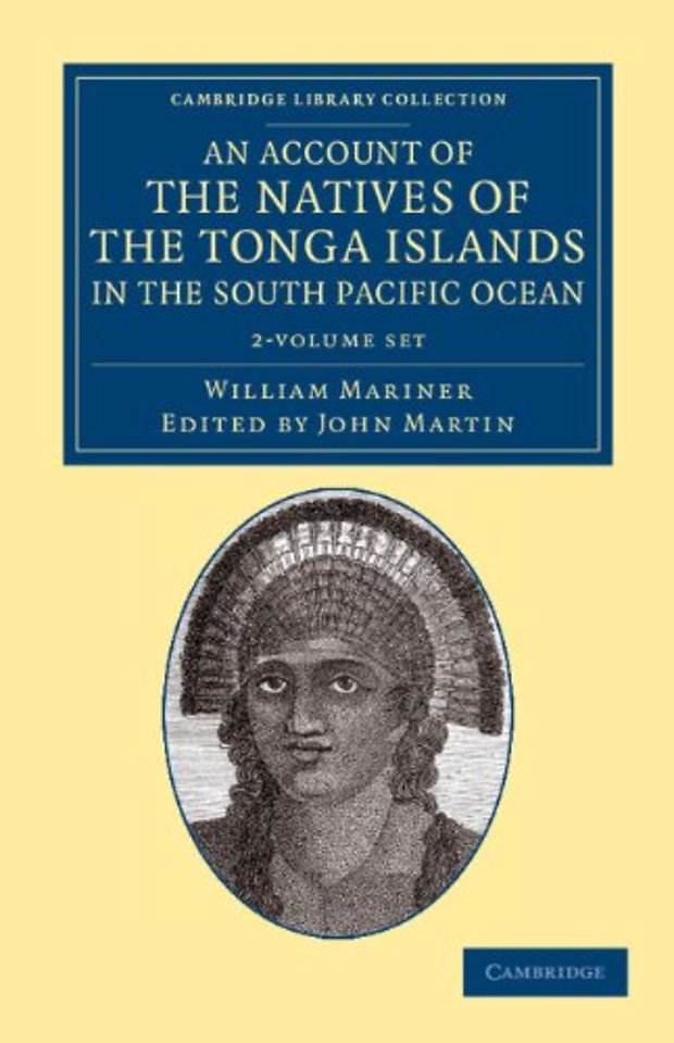 An Account of the Natives of the Tonga Islands, in the South Pacific Ocean 2 Volume Set