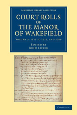 Court Rolls of the Manor of Wakefield: Volume 3, 1313 to 1316, and 1286
