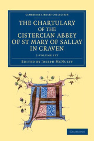 The Chartulary of the Cistercian Abbey of St Mary of Sallay in Craven 2 volume Set