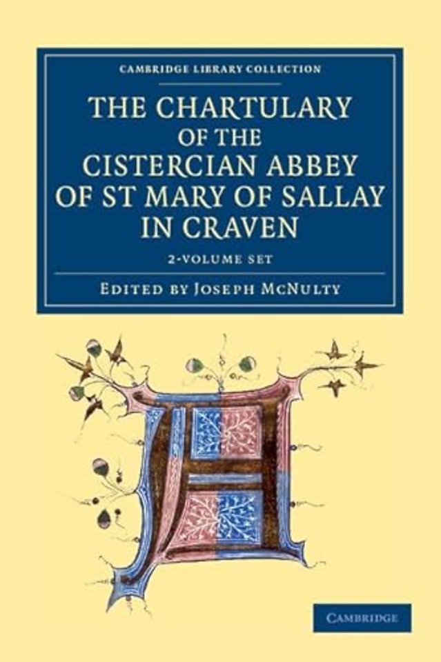 The Chartulary of the Cistercian Abbey of St Mary of Sallay in Craven 2 volume Set