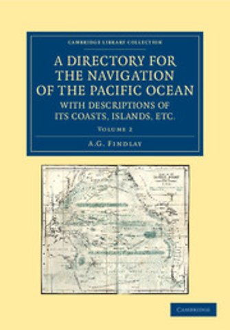 A Directory for the Navigation of the Pacific Ocean, with Descriptions of its Coasts, Islands, etc.