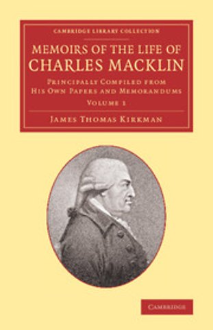 Memoirs of the Life of Charles Macklin, Esq.: Volume 1