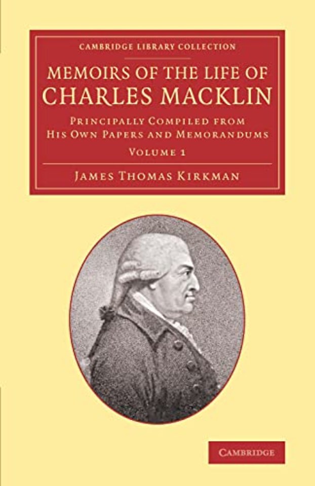 Memoirs of the Life of Charles Macklin, Esq.: Volume 1
