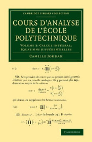 Cours d'analyse de l'ecole polytechnique: Volume 3, Calcul intégral; équations différentielles