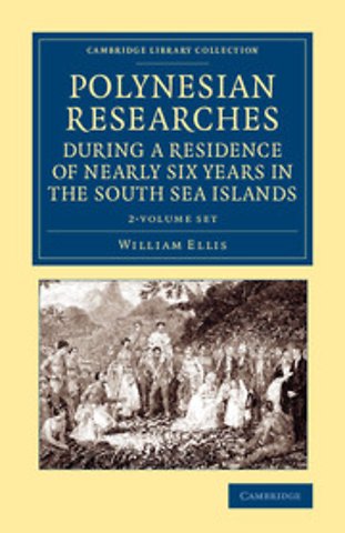Polynesian Researches during a Residence of Nearly Six Years in the South Sea Islands 2 Volume Set