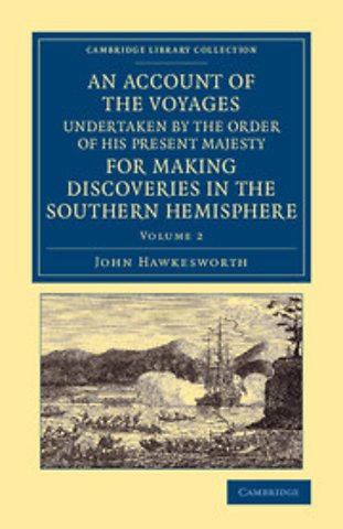 An Account of the Voyages Undertaken by the Order of His Present Majesty for Making Discoveries in the Southern Hemisphere: Volume 2