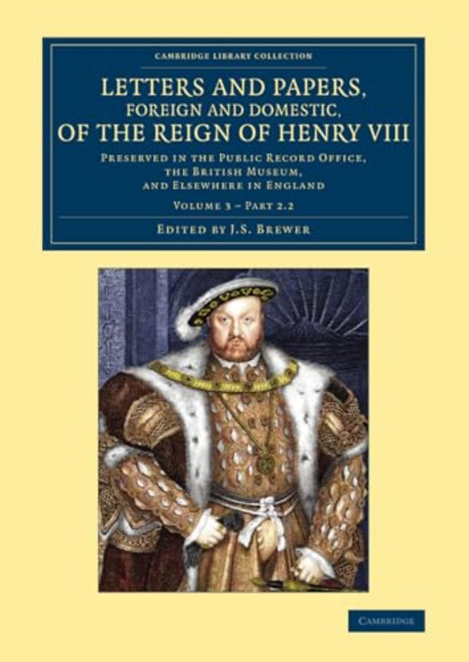 Letters and Papers, Foreign and Domestic, of the Reign of Henry VIII: Volume 3, Part 2.2