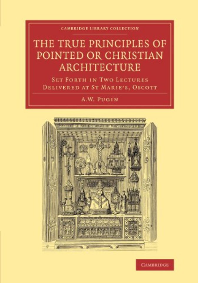 The True Principles of Pointed or Christian Architecture